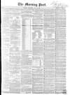 Morning Post Thursday 22 May 1856 Page 1