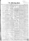 Morning Post Friday 01 August 1856 Page 1