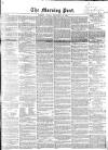 Morning Post Monday 29 September 1856 Page 1