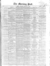Morning Post Thursday 11 December 1856 Page 1