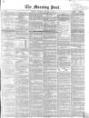 Morning Post Saturday 10 January 1857 Page 1