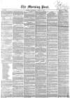 Morning Post Wednesday 11 March 1857 Page 1