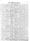 Morning Post Saturday 16 May 1857 Page 1