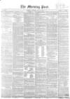 Morning Post Saturday 23 May 1857 Page 1