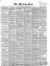 Morning Post Saturday 18 July 1857 Page 1