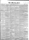 Morning Post Saturday 01 August 1857 Page 1
