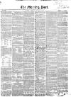 Morning Post Saturday 15 August 1857 Page 1