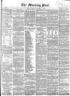 Morning Post Tuesday 01 September 1857 Page 1