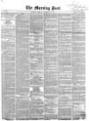 Morning Post Monday 23 November 1857 Page 1