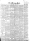 Morning Post Saturday 02 January 1858 Page 1