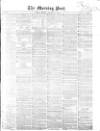 Morning Post Monday 11 January 1858 Page 1