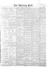 Morning Post Thursday 14 January 1858 Page 1