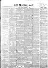 Morning Post Friday 05 February 1858 Page 1