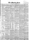 Morning Post Thursday 11 February 1858 Page 1