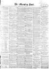 Morning Post Friday 12 February 1858 Page 1