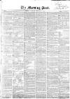 Morning Post Saturday 13 February 1858 Page 1