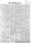 Morning Post Wednesday 17 February 1858 Page 1