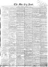 Morning Post Thursday 18 February 1858 Page 1