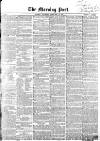 Morning Post Saturday 20 February 1858 Page 1