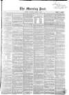 Morning Post Thursday 18 March 1858 Page 1