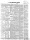 Morning Post Thursday 15 April 1858 Page 1