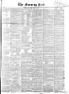 Morning Post Tuesday 04 May 1858 Page 1