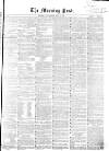 Morning Post Wednesday 05 May 1858 Page 1
