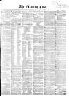 Morning Post Thursday 06 May 1858 Page 1