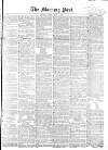 Morning Post Friday 07 May 1858 Page 1