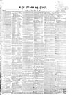 Morning Post Monday 10 May 1858 Page 1