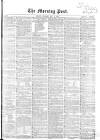 Morning Post Tuesday 11 May 1858 Page 1