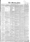 Morning Post Tuesday 18 May 1858 Page 1