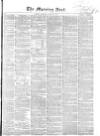Morning Post Saturday 22 May 1858 Page 1