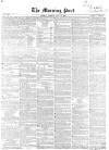 Morning Post Tuesday 13 July 1858 Page 1