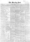 Morning Post Saturday 17 July 1858 Page 1