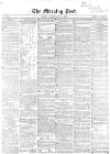 Morning Post Monday 19 July 1858 Page 1