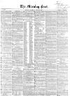 Morning Post Saturday 24 July 1858 Page 1
