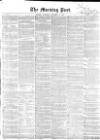 Morning Post Saturday 11 December 1858 Page 1