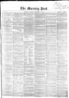 Morning Post Saturday 18 December 1858 Page 1