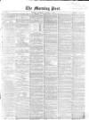 Morning Post Saturday 08 January 1859 Page 1
