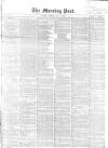 Morning Post Monday 02 May 1859 Page 1