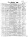 Morning Post Monday 14 January 1861 Page 1