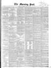 Morning Post Saturday 13 July 1861 Page 1