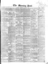 Morning Post Thursday 21 May 1863 Page 1
