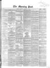 Morning Post Saturday 10 January 1863 Page 1