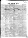 Morning Post Saturday 28 February 1863 Page 1