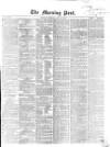 Morning Post Thursday 28 May 1863 Page 1