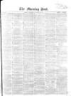 Morning Post Thursday 28 January 1864 Page 1