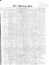 Morning Post Tuesday 02 February 1864 Page 1
