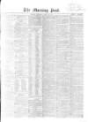 Morning Post Thursday 28 April 1864 Page 1